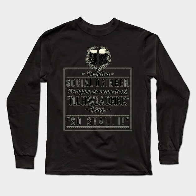 Social Drinker Long Sleeve T-Shirt by VoidDesigns